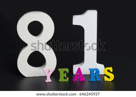 Letters and numbers-eighty one on a black isolated background.