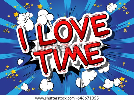 I Love Time - Comic book style word on abstract background.