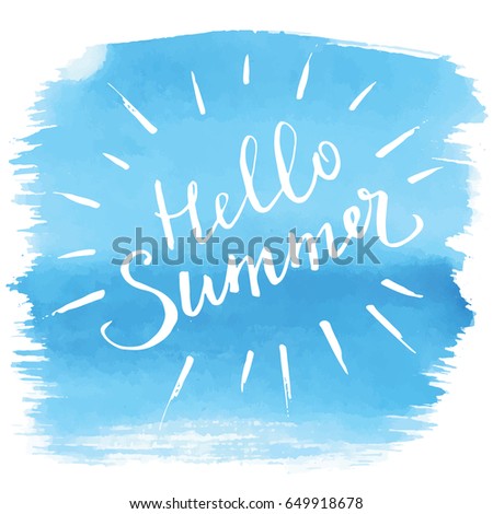 Hand lettering text "Hello summer" on watercolor blue background, vector typographic  illustration.