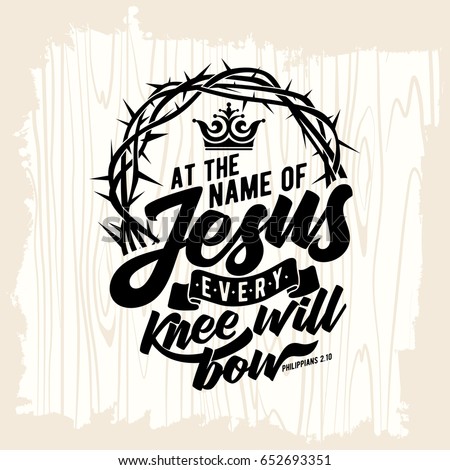 Bible lettering. Christian art. At the name of Jesus every knee will bow Royalty-Free Stock Photo #652693351