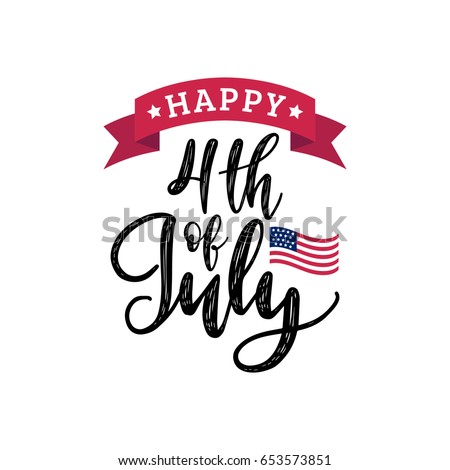 Vector Fourth of July hand lettering inscription for greeting card, banner etc. Happy Independence Day of United States of America calligraphic background. Royalty-Free Stock Photo #653573851