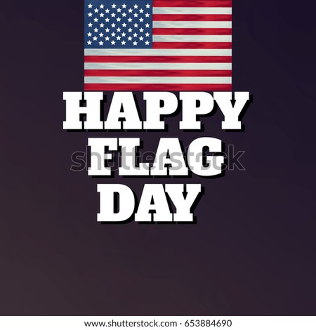 Happy Flag Day. 4th July - Independence day of United States of America