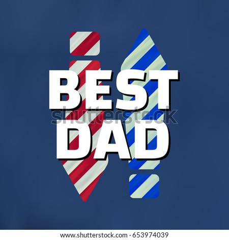 Happy fathers day typography set. Fathers Day, Best Dad 