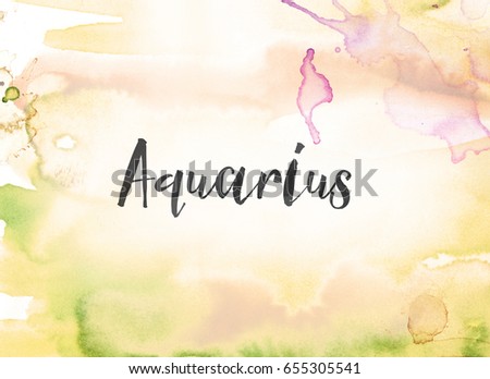 The word Aquarius concept and theme written in black ink on a colorful painted watercolor background.