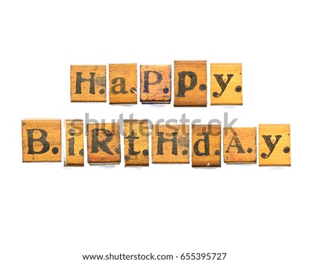 Happy Birthday Words Made from Vintage Wood Letter Press