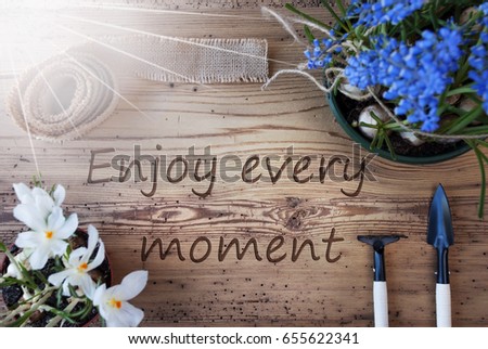Sunny Spring Flowers, Quote Enjoy Every Moment