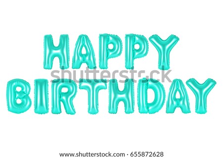happy birthday in english alphabet from turquoise color balloons on a white background. holidays and education.