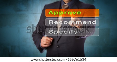 Blue chip decision maker selecting the option Approve among three virtual push buttons, the other two displaying the words Recommend and Specify. Business concept for approval and sign off authority.