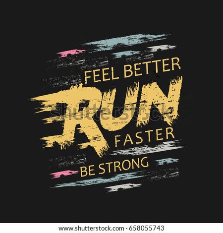 Vector illustration on the theme of run and running. Grunge background.  Typography, t-shirt graphics, print, poster, banner, flyer, postcard