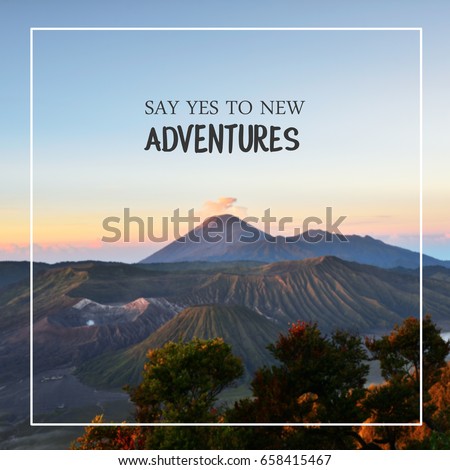 Travel inspirational quotes - say yes to new adventures. Blurry landscape background