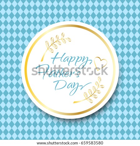 Fathers day banner design with lettering, Abstract background, blue color rhombus pattern. Summer Holiday decoration, frames, paper texture. Flat design template.
