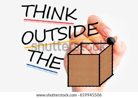 Think outside the box or different if you want to have success in business