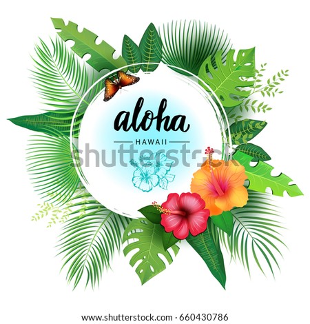 Vector Illustration of an Abstract Background with Tropical Leaves, Hibiscus moscheutos and modern brush lettering Aloha Hawaii