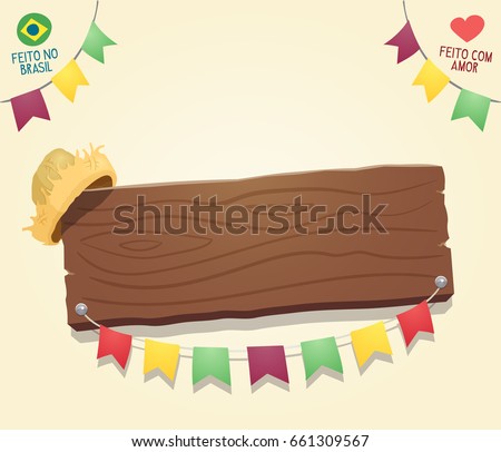 Festa Junina - Brazilian June Party Cool blank wooden sign with a hat and colorful flags - Vector cartoon for june party themes, made in Brazil with love Royalty-Free Stock Photo #661309567
