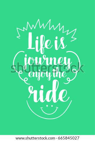 Lettering quotes motivation about life quote. Calligraphy Inspirational quote. Life is journey enjoy the ride.