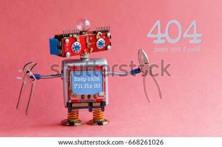 Error 404 page not found concept. Friendly handyman robot, smiley red head, Keep calm I'll fix it message on blue monitor body, pliers in arms. Pink background