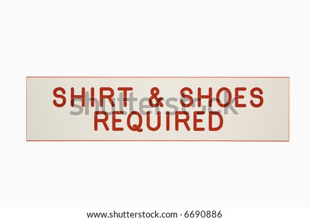 Shirt and shoes required sign.