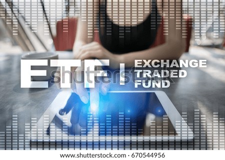 ETF. Exchange traded fund. Business, intenet and technology concept. 