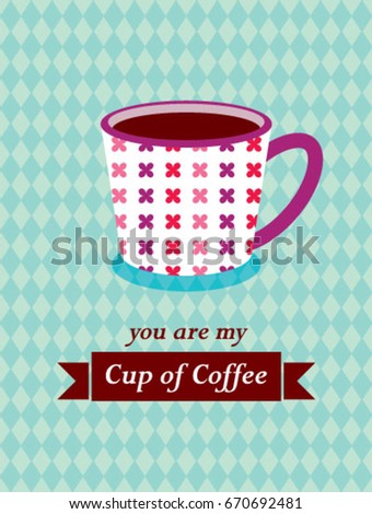 you are my cup of coffee vector