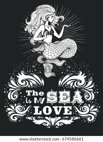 Hand drawn pioster with mermaidand and text. Fantasy mythology print for T-shirt and bags. Inspiration Vector illustration