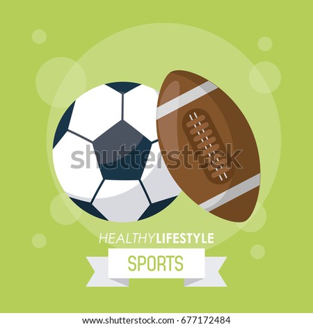 colorful poster of healthy lifestyle sports with balls of soccer and american football