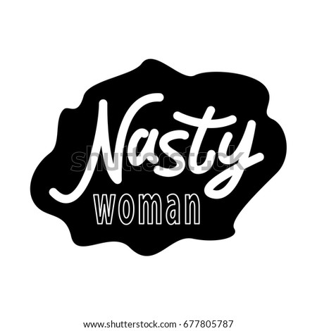 Nasty woman. Vector illustration Royalty-Free Stock Photo #677805787