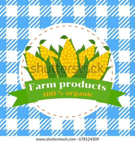Corn cobs are a cartoon. Signs Farm product. Roasted corn. Background checkered tablecloth.