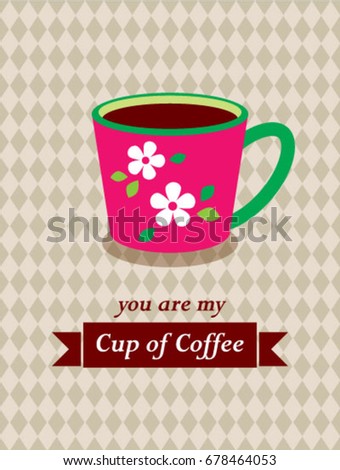 you are my cup of coffee vector