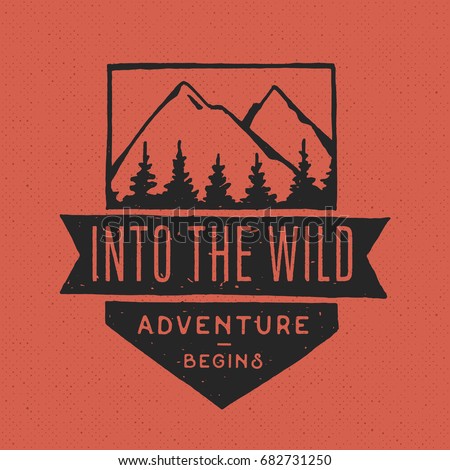 Into the Wild. Vintage labels, hand drawn on the theme of Hiking, Mountaineering, Hunting. Outdoor recreation, adventure in the mountains.