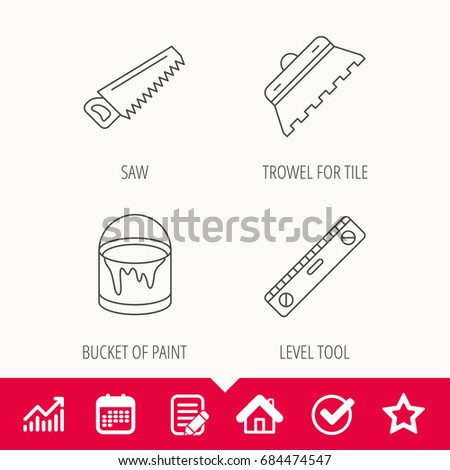 Trowel for tile, saw and level measure icons. Bucket of paint linear sign. Edit document, Calendar and Graph chart signs. Star, Check and House web icons. Vector