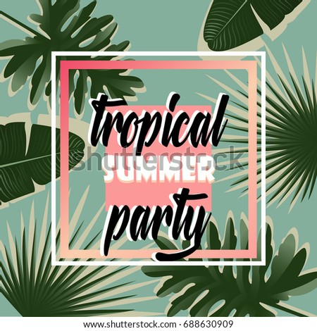 Modern tropical leaves background with square frame. Tropical summer party lettering. Vector illustration