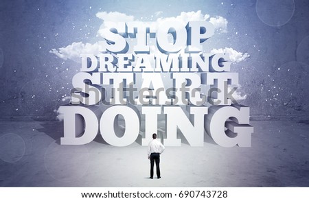A lazy sales person standing in emty space with huge block letters illustration saying stop dreaming start doing and clouds concept
