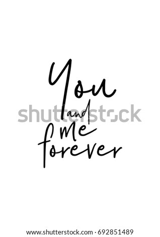 Hand drawn holiday lettering. Ink illustration. Modern brush calligraphy. Isolated on white background. You and me forever.