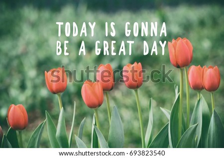 Inspirational and motivational quotes - Today is gonna be a great day. Retro styled, blurry background.