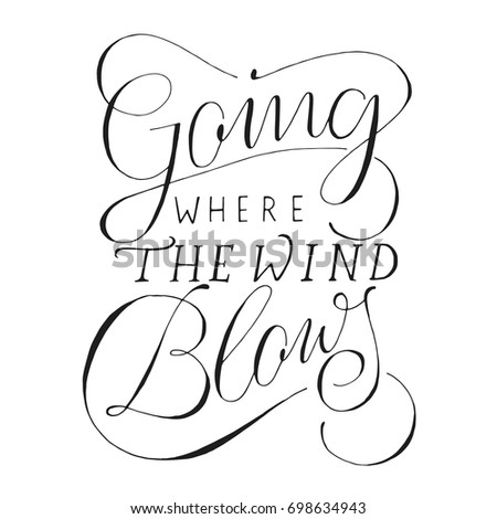 Inspirational Vintage Hand Drawing Print Quote - Going Where The Wind Blows