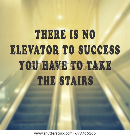 Inspirational quotes - There is no elevator to success you have to take the stairs. Retro style background.