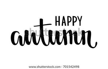 happy autumn. Hand drawn calligraphy and brush pen lettering. design for holiday greeting card and invitation of seasonal autumn holiday
