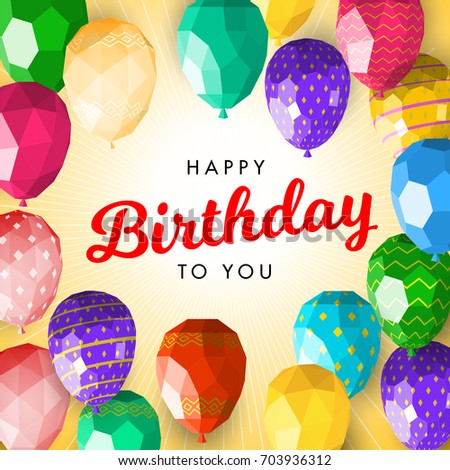 Happy birthday greeting card template with modern low polygonal balloons. Good for flyer, postcard, banner, leaflet, instagram post template.