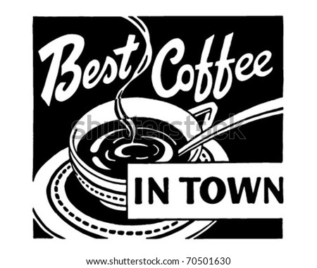 Best Coffee In Town - Retro Ad Art Banner