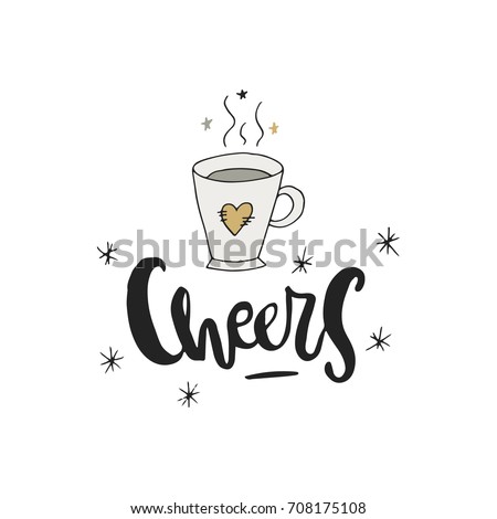 Cheers with a cup of tea. Hand drawn Christmas lettering. Cute New Year phrase. Vector illustration.