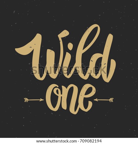 Wild one! Hand drawn lettering phrase on grunge background. Motivation quote. Design element for poster, card. Vector illustration