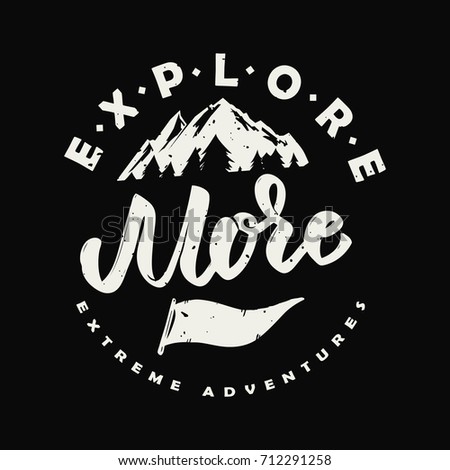 Explore more. Hand drawn illustration with mountains. Design element for poster, t-shirt. Vector illustration Royalty-Free Stock Photo #712291258
