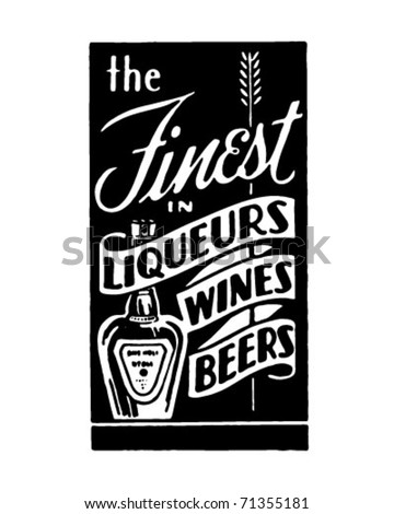 The Finest In Liqueurs Wines Beers - Retro Ad Art Banner