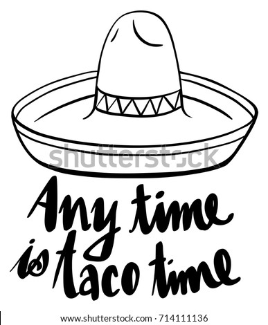 English expression for anytime is taco time with mexican hat illustration