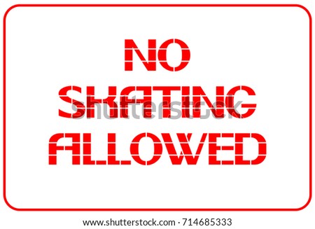 No skating allowed.
Text warning poster on white background, simple, two-dimensional.