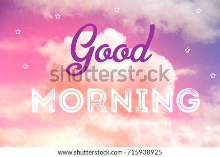 Good Morning Word Letter on Pink and Blue Pastel Sky and White Stars. Romantic Clouds.
