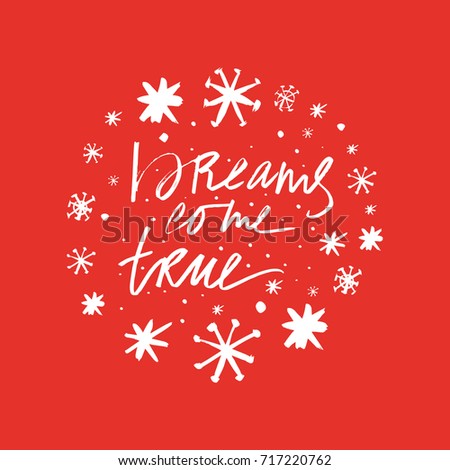 Vector hand drawn inscription "Dreams come true". Poster, postcard, print, label and other.