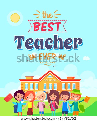 Best teacher ever vector illustration depicting title in ribbons, schoolyard and kids smiling and holding notebooks in their hands.