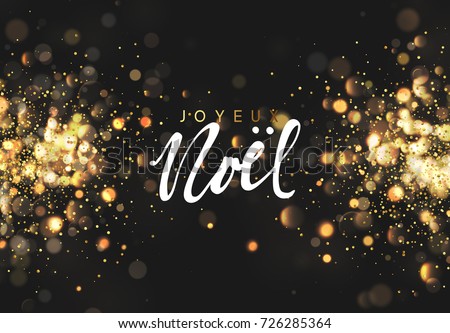 French Joyeux Noel. Christmas background with golden lights bokeh. Xmas greeting card. Magic holiday poster, banner. Night bright gold sparkles background Royalty-Free Stock Photo #726285364