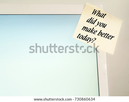 What did you make better today? Motivational illustration on the screen, display of handwriting message. Problem question of life. Backspace  for text. Newspaper blogs magazines BANNERS, CONCEPT, IDEA